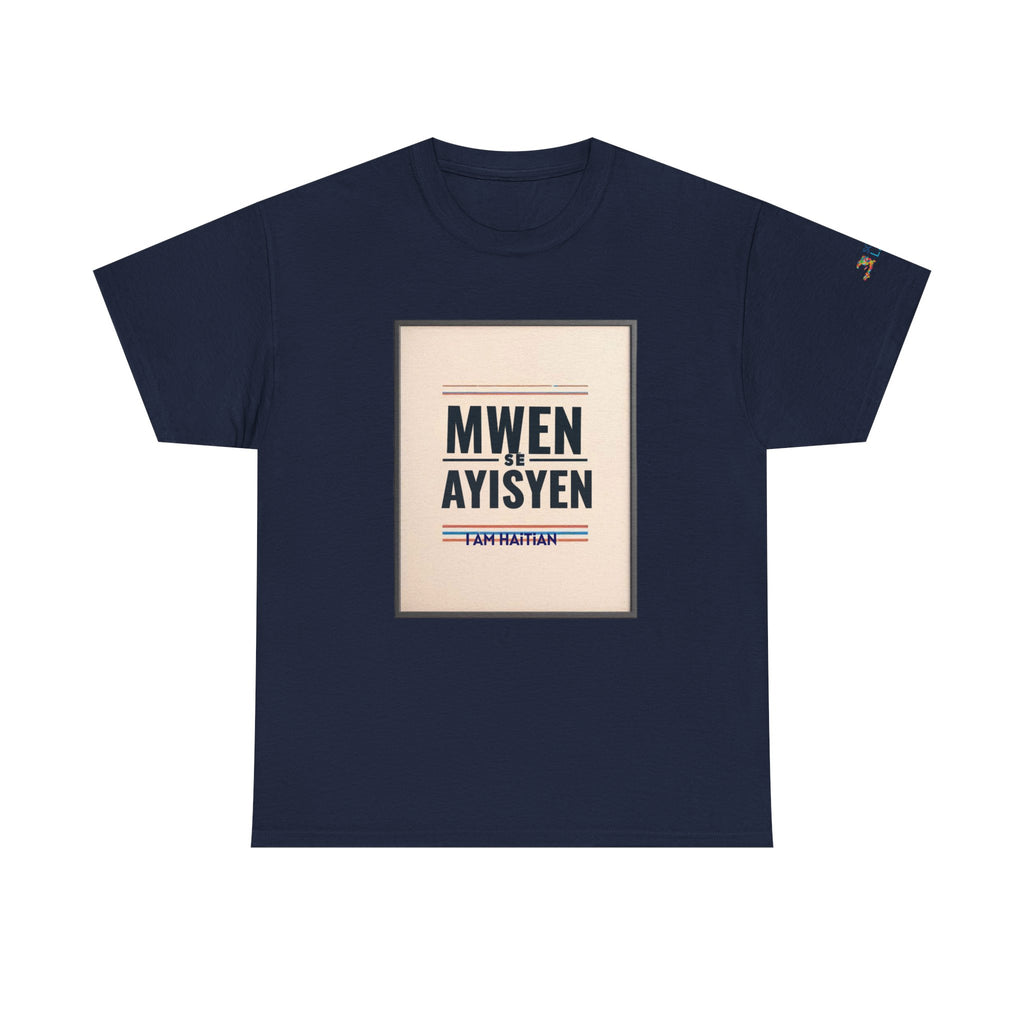 MWEN SE AYISYEN T-Shirt — Haitian Pride Tee