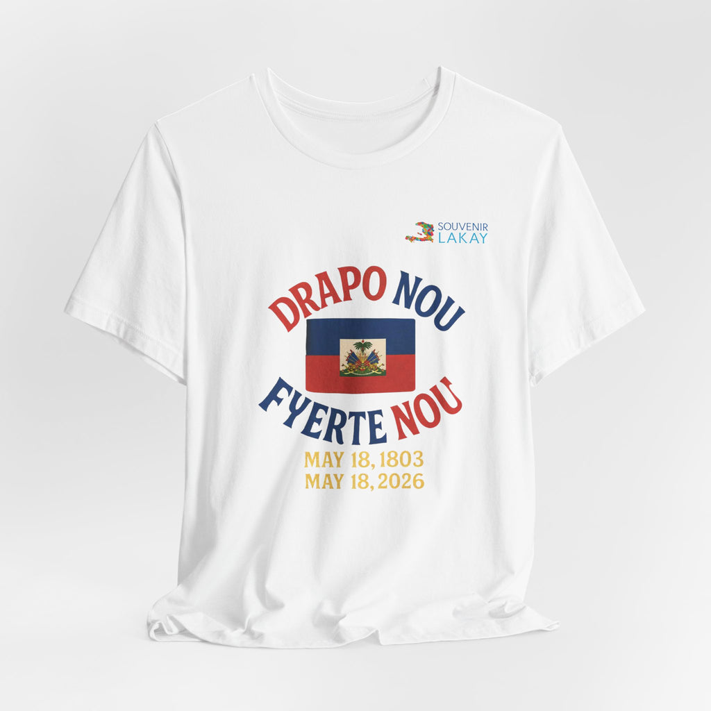 Haiti Flag T-Shirt — "Drapo Nou, Fyerte Nou" May 18 Commemorative Tee