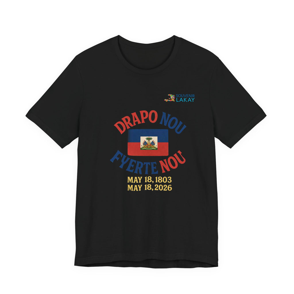 Haiti Flag T-Shirt — "Drapo Nou, Fyerte Nou" May 18 Commemorative Tee