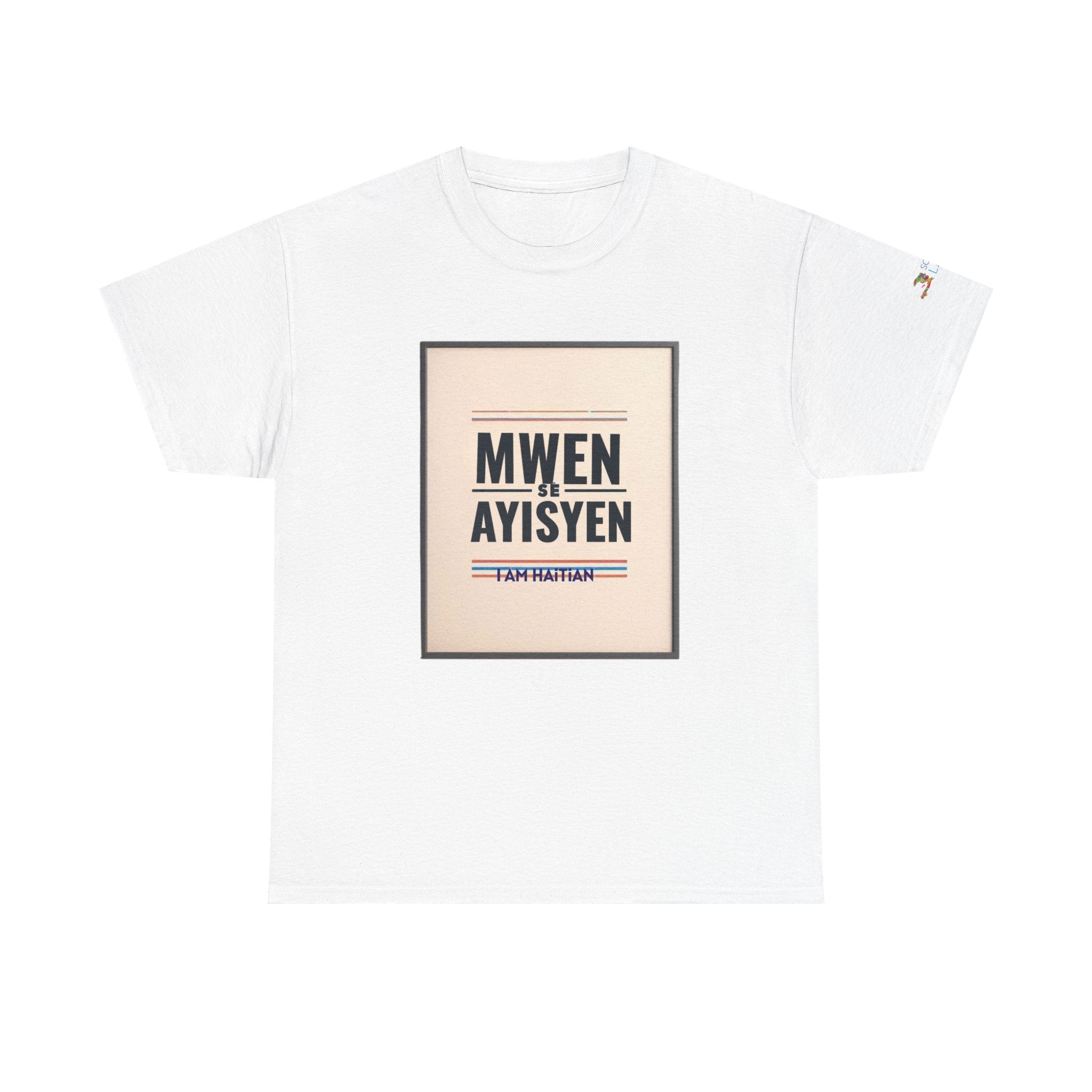 MWEN SE AYISYEN T-Shirt — Haitian Pride Tee